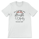 She is clothed with strength and dignity Proverbs 31:25 Christian t-shirt White / S