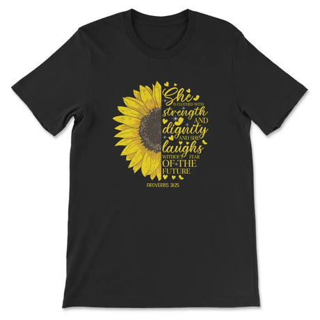 She is Clothed With Strength and Dignity Proverbs 31:25 Sunflower T-shirt Black / S