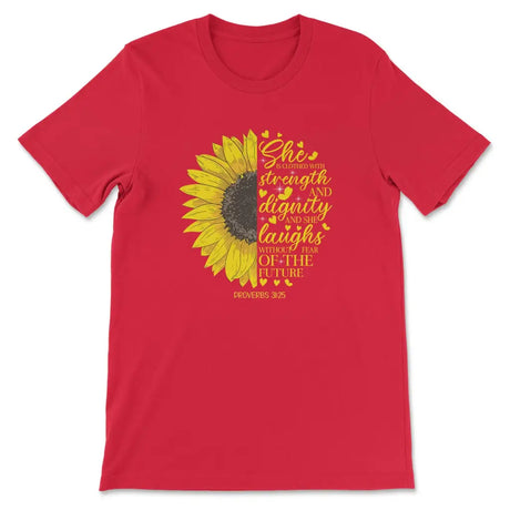 She is Clothed With Strength and Dignity Proverbs 31:25 Sunflower T-shirt Red / S