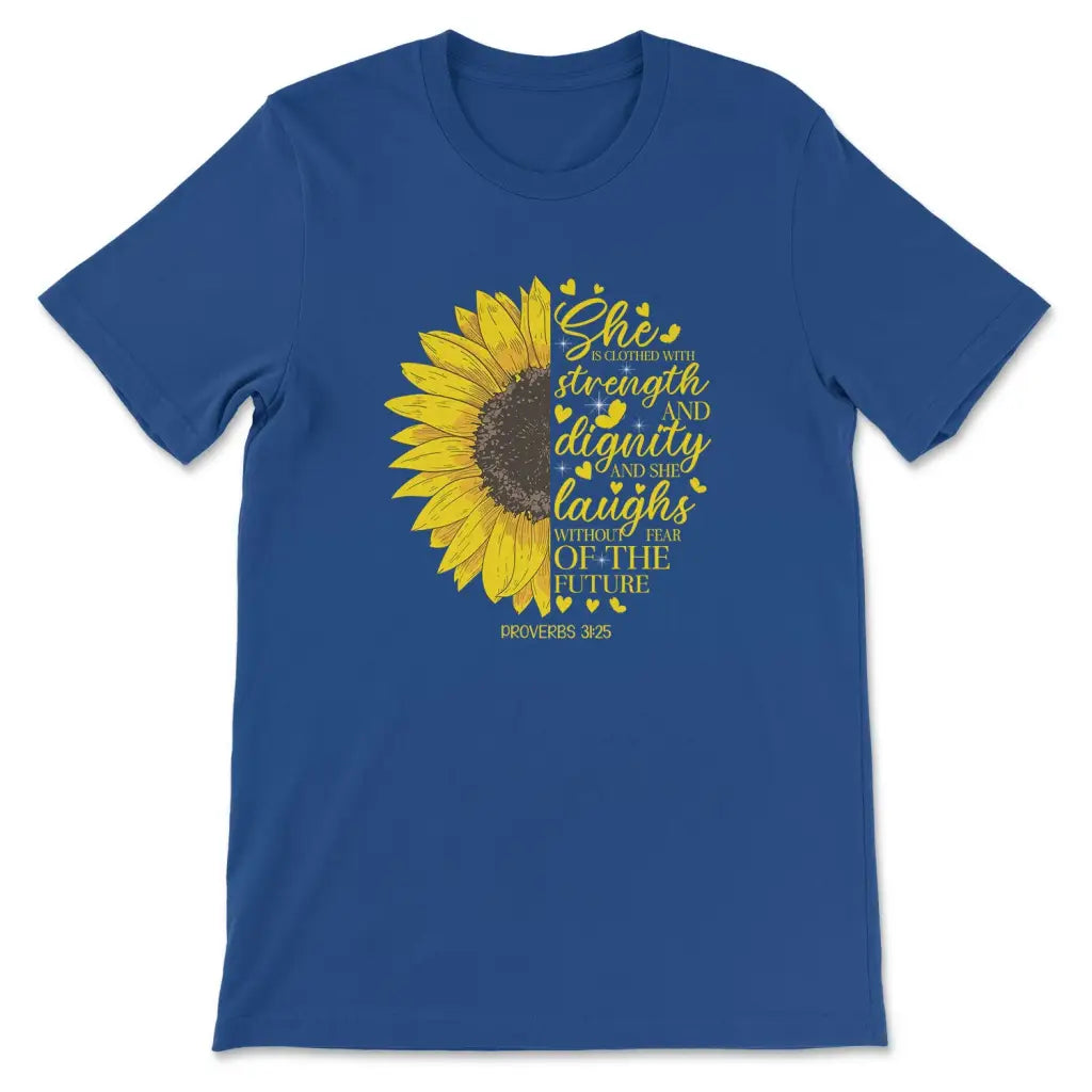 She is Clothed With Strength and Dignity Proverbs 31:25 Sunflower T-shirt True Royal / S