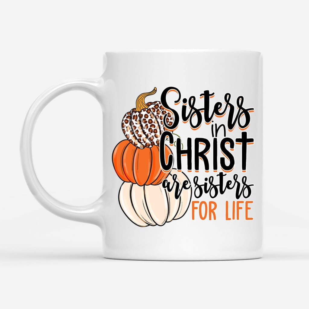 Sisters In Christ Are Sisters For Life Autumn Coffee Mug