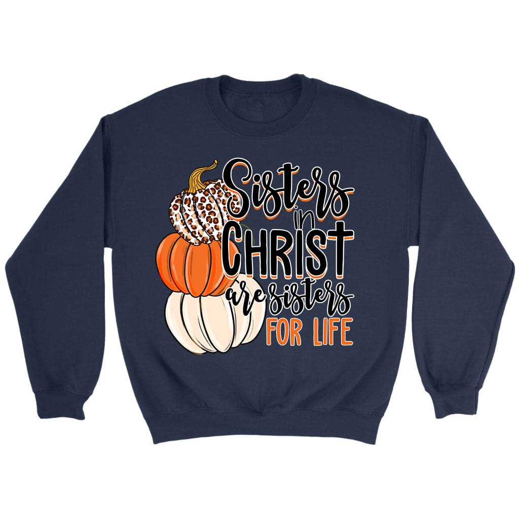 Sisters In Christ Are Sisters For Life Autumn Sweatshirt Navy / S
