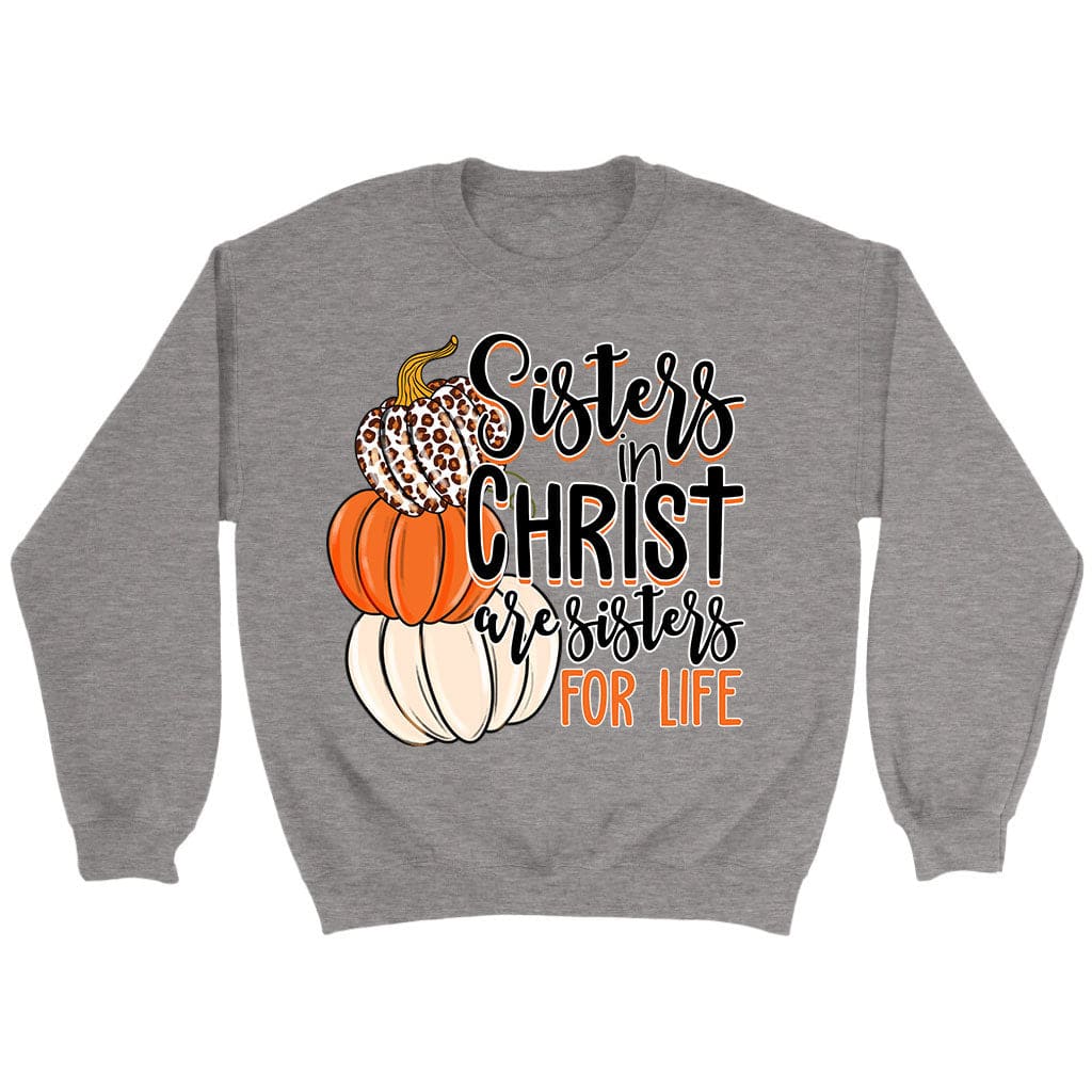 Sisters In Christ Are Sisters For Life Autumn Sweatshirt Sport Grey / S