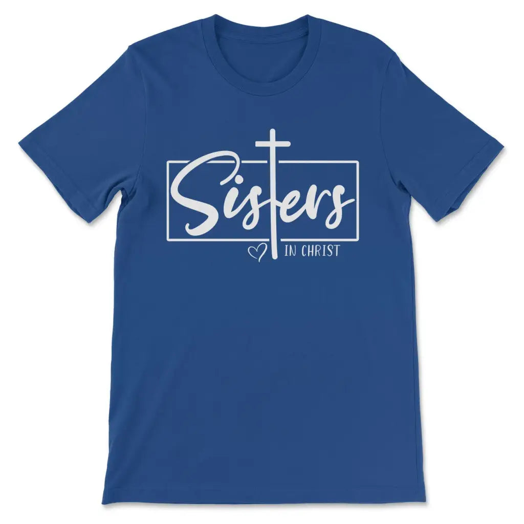 Sisters In Christ Tee Shirt True Royal / S