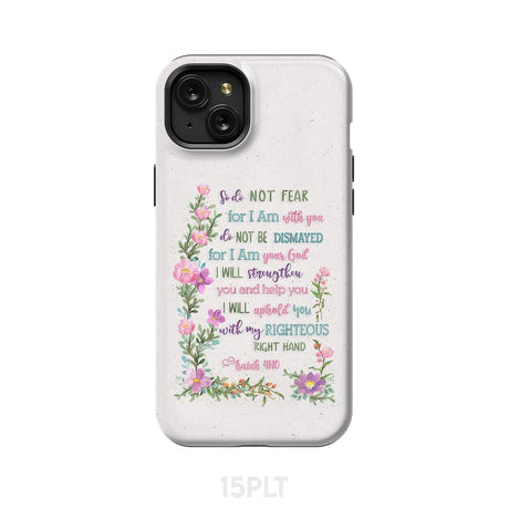 So Do Not Fear for I Am With You Isaiah 41:10 Phone Case iPhone 15 Plus / Tough