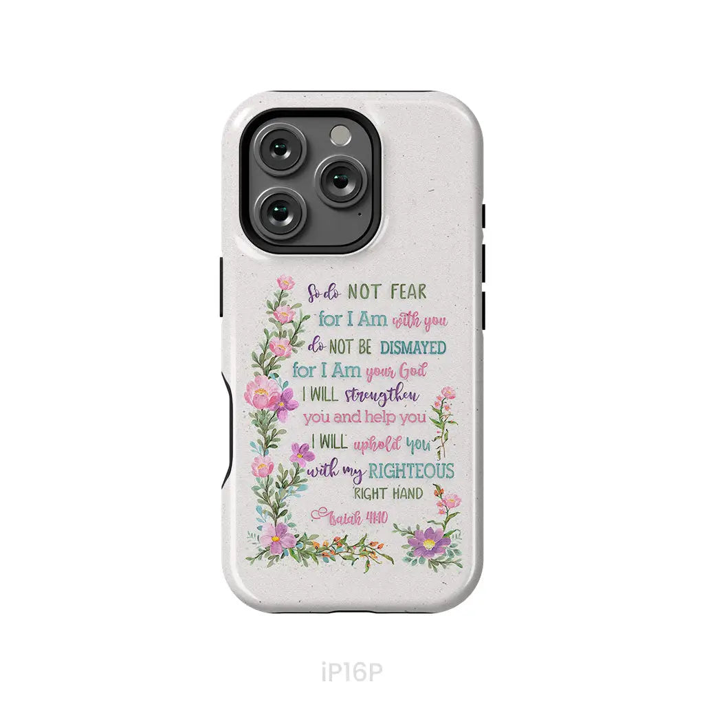 So Do Not Fear for I Am With You Isaiah 41:10 Phone Case iPhone 16 Pro / Tough Case