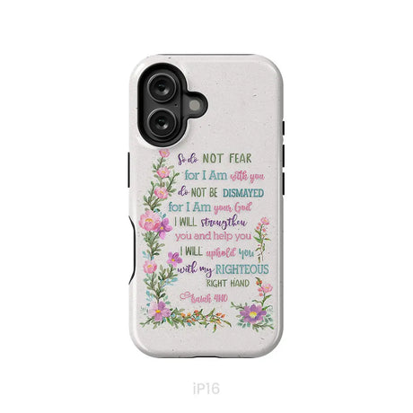 So Do Not Fear for I Am With You Isaiah 41:10 Phone Case iPhone 16 / Tough Case