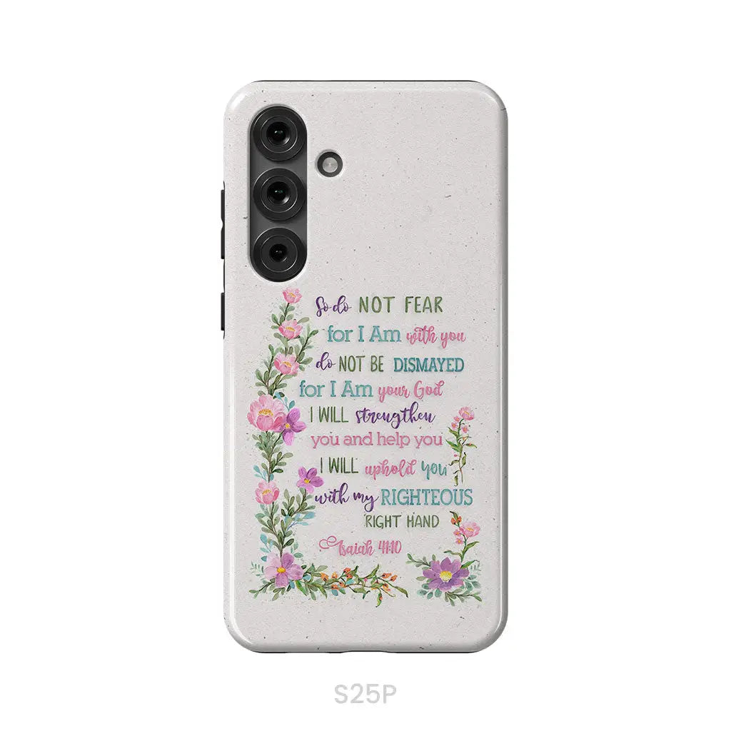 So Do Not Fear for I Am With You Isaiah 41:10 Phone Case Samsung Galaxy S25 Plus / Tough Case