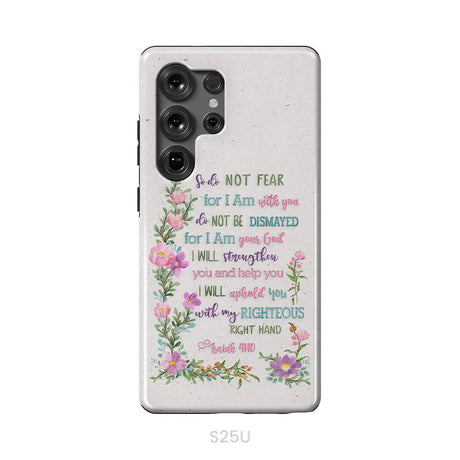 So Do Not Fear for I Am With You Isaiah 41:10 Phone Case Samsung Galaxy S25 Ultra / Tough Case