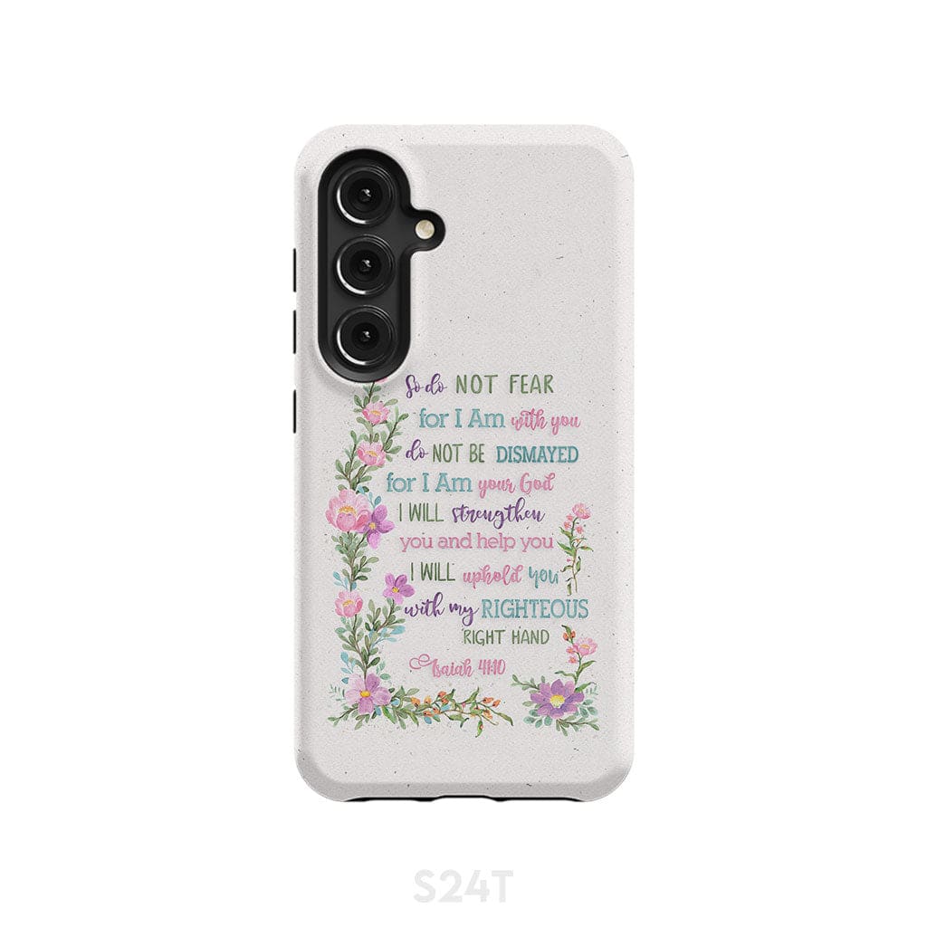 So Do Not Fear for I Am With You Isaiah 41:10 Phone Case Samsung Galaxy S24 / Tough