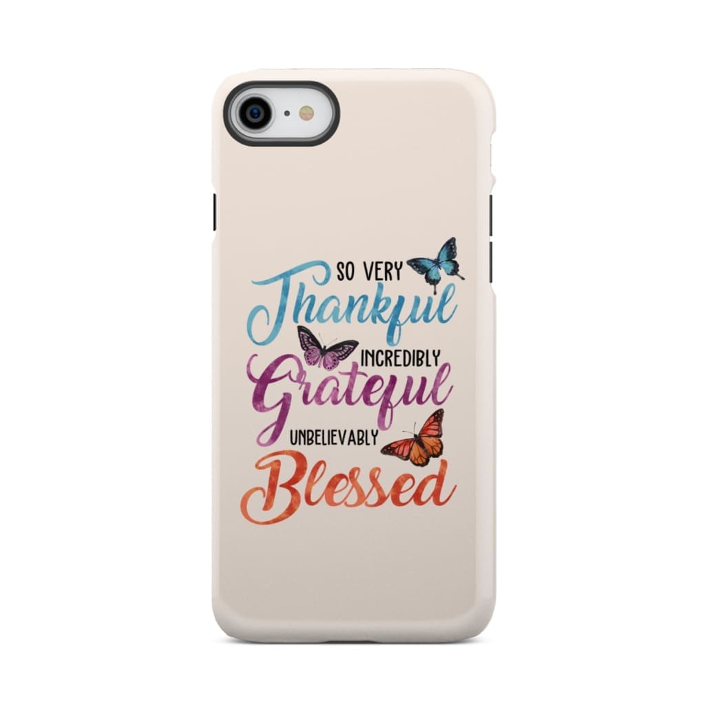 So very thankful incredibly grateful unbelievably blessed phone case Christian cases iPhone 7 / Tough
