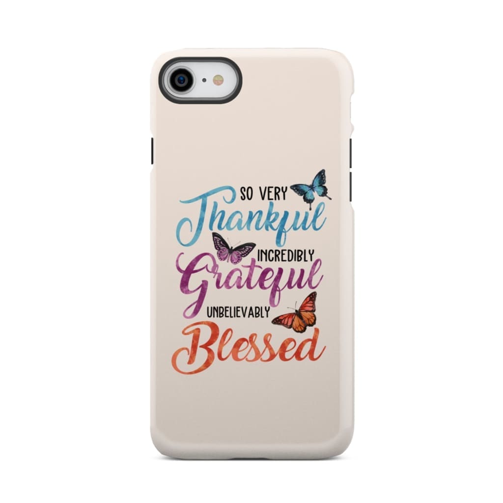 So very thankful incredibly grateful unbelievably blessed phone case Christian cases iPhone 8 / Tough