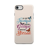 So very thankful incredibly grateful unbelievably blessed phone case Christian cases iPhone 8 / Tough