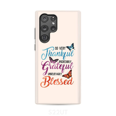 So very thankful incredibly grateful unbelievably blessed phone case Christian cases Samsung Galaxy S22 Ultra / Tough