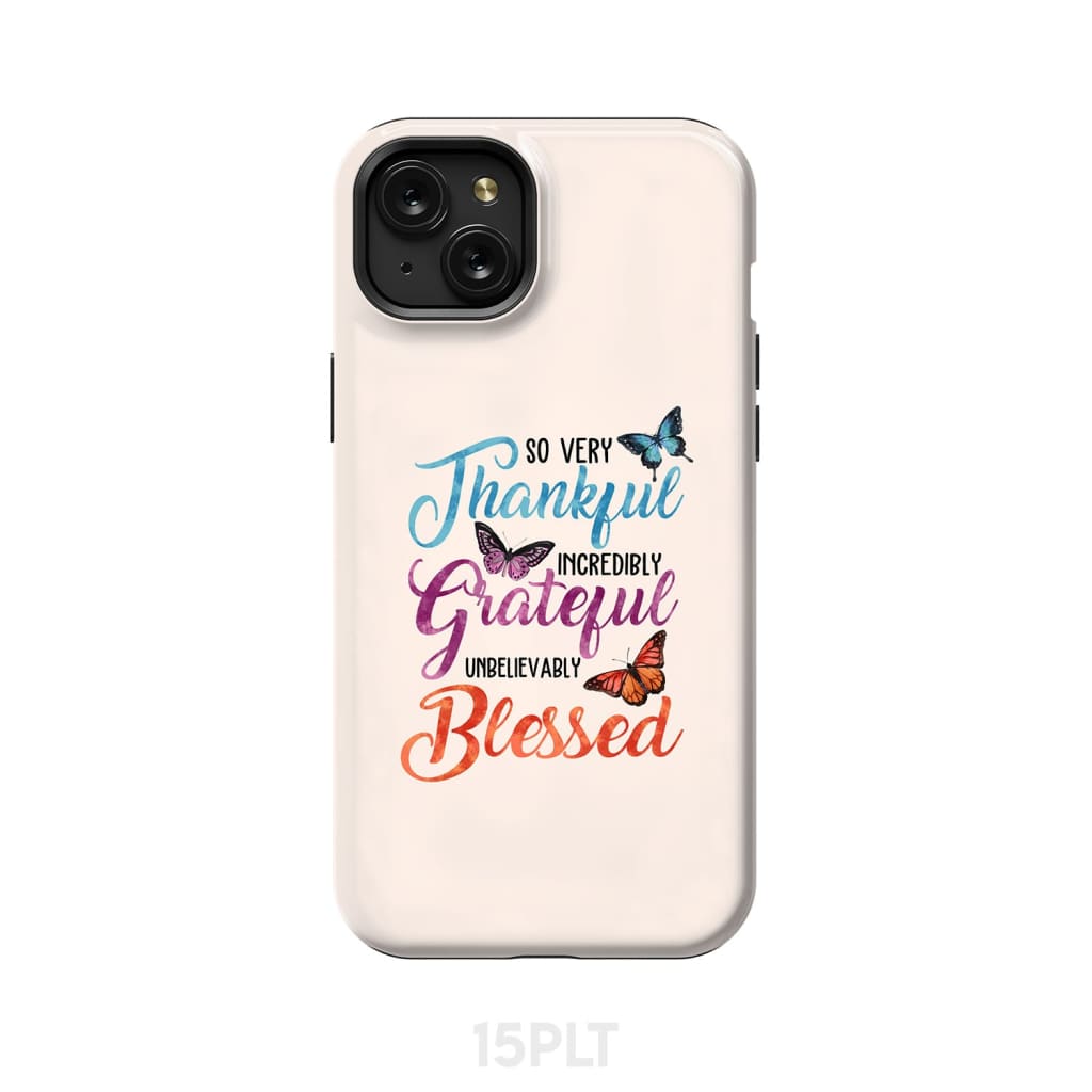 So very thankful incredibly grateful unbelievably blessed phone case Christian cases iPhone 15 Plus / Tough