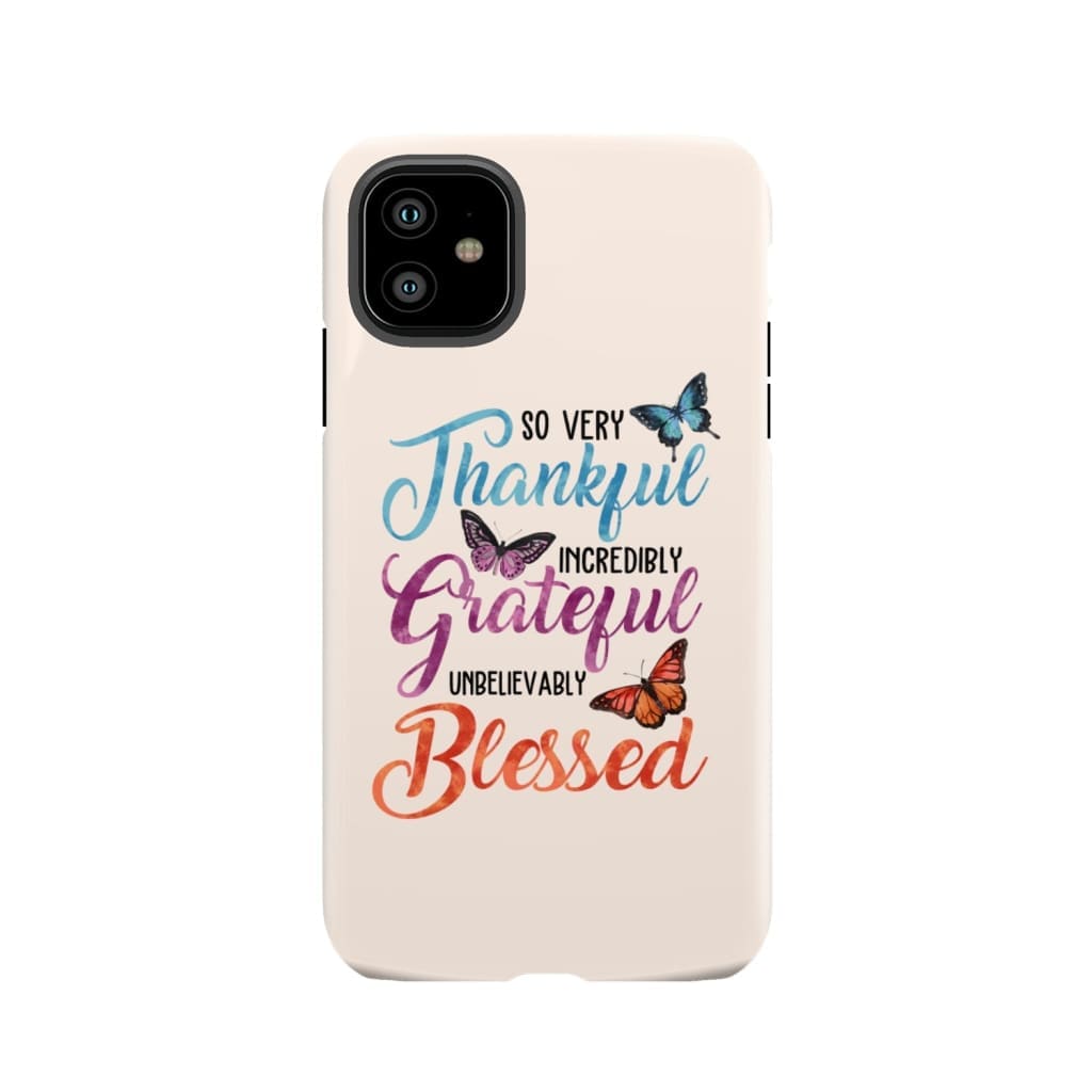 So very thankful incredibly grateful unbelievably blessed phone case Christian cases iPhone 11 / Tough