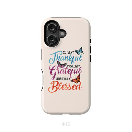 So Very Thankful Incredibly Grateful Unbelievably Blessed Phone Case iPhone 16 / Tough Case