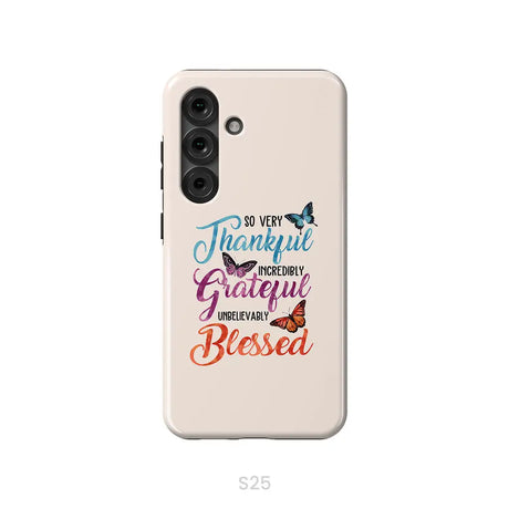 So Very Thankful Incredibly Grateful Unbelievably Blessed Phone Case Samsung Galaxy S25 / Tough Case