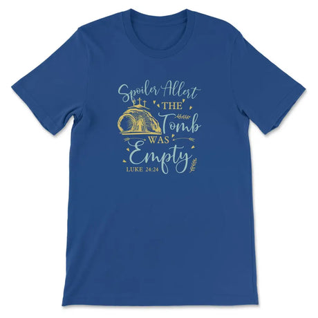 Spoiler Alert The Tomb Was Empty T-shirt Christian Easter Shirts True Royal / S