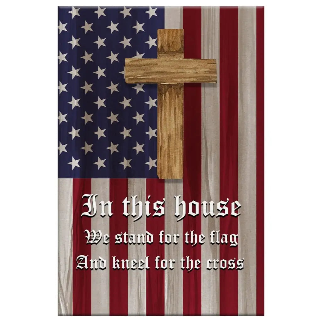 Christian Patriotic In this house we stand for the flag and kneel for the cross wall art decor