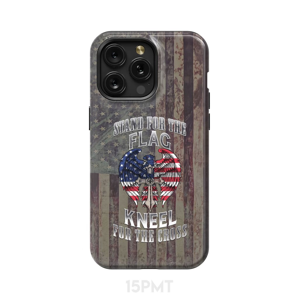 Stand for the Flag and Kneel Cross American Phone Case iPhone 15 Pro Max / Tough