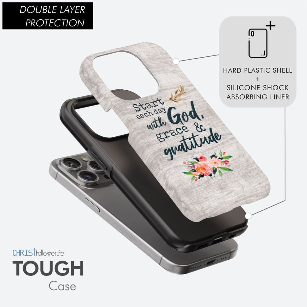 Start Each Day With God Grace and Gratitude Phone Case Christian