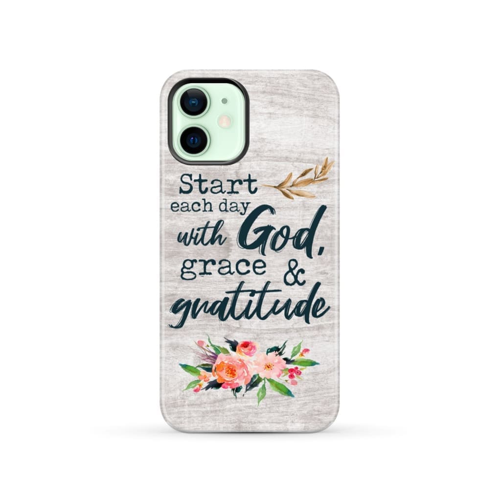 Start each day with God grace and gratitude phone case Christian iPhone 12 / Tough