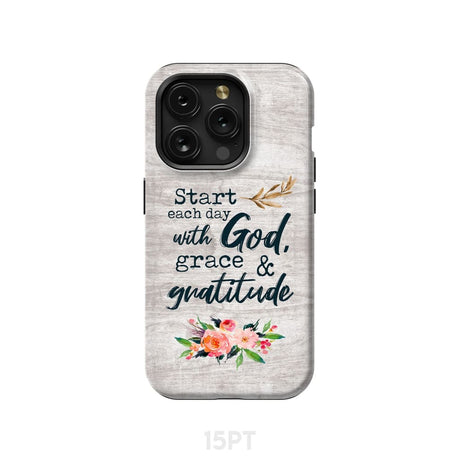 Start each day with God grace and gratitude phone case Christian iPhone 15 Pro / Tough