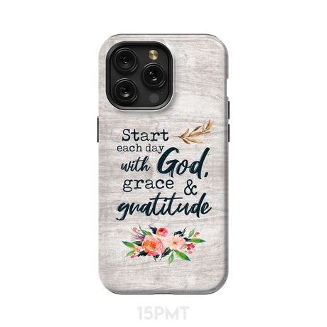 Start each day with God grace and gratitude phone case Christian iPhone 15 Pro Max / Tough