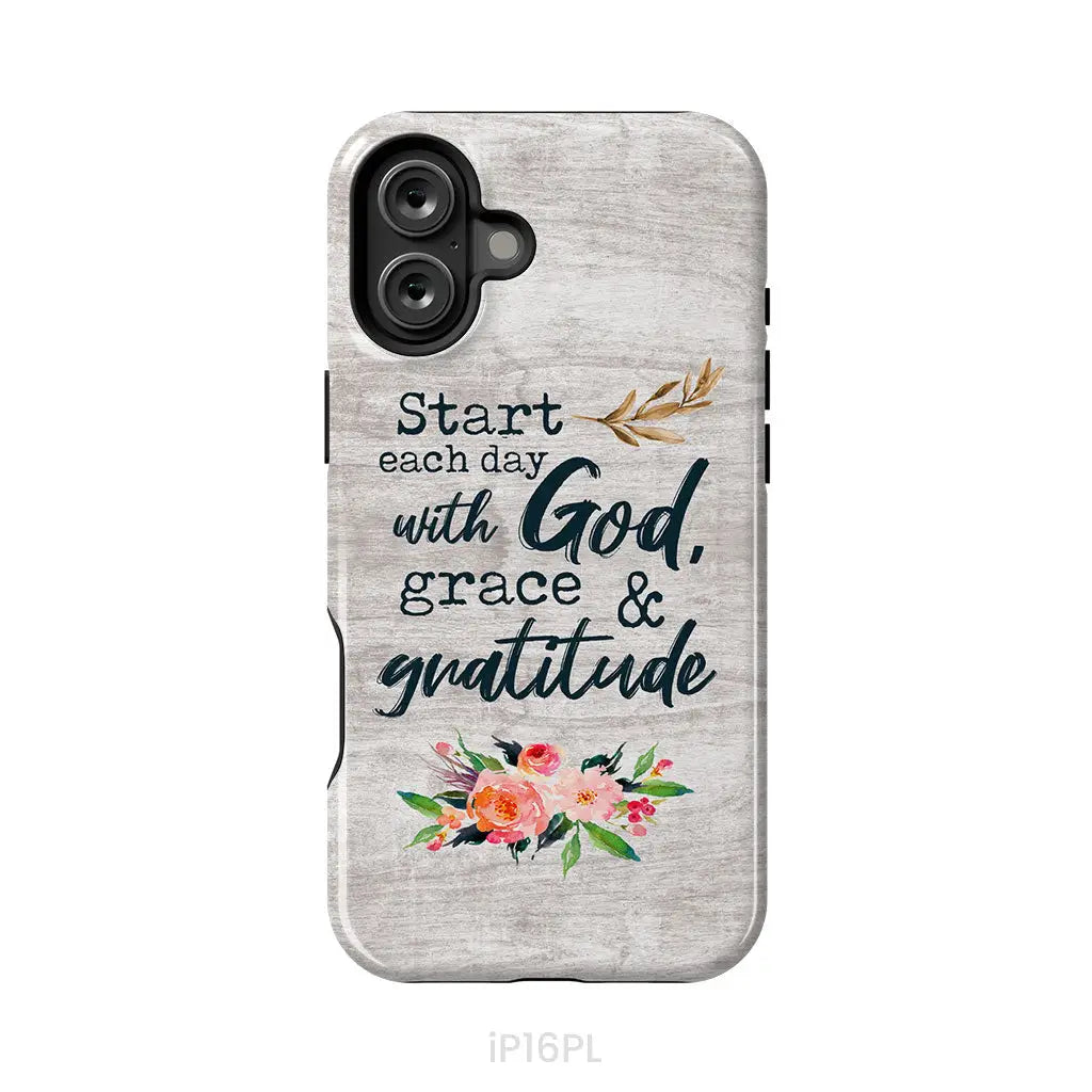 Start each day with God grace and gratitude phone case Christian phone case iPhone 16 Plus / Tough Case