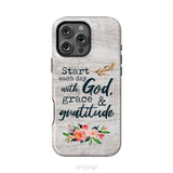Start each day with God grace and gratitude phone case Christian phone case iPhone 16 Pro Max / Tough Case