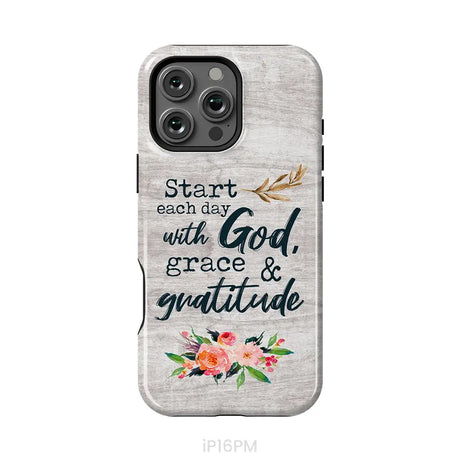 Start each day with God grace and gratitude phone case Christian phone case iPhone 16 Pro Max / Tough Case