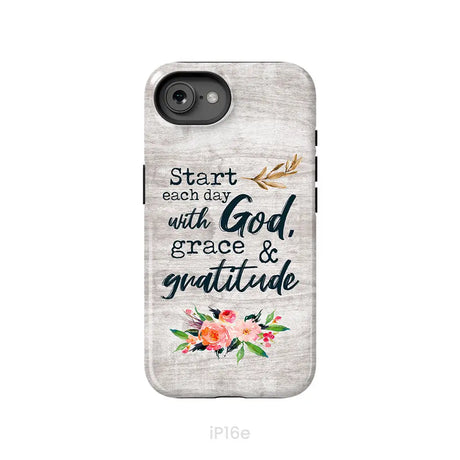 Start Each Day With God Grace And Gratitude Phone Case Christian Phone Case iPhone 16e / Tough Case