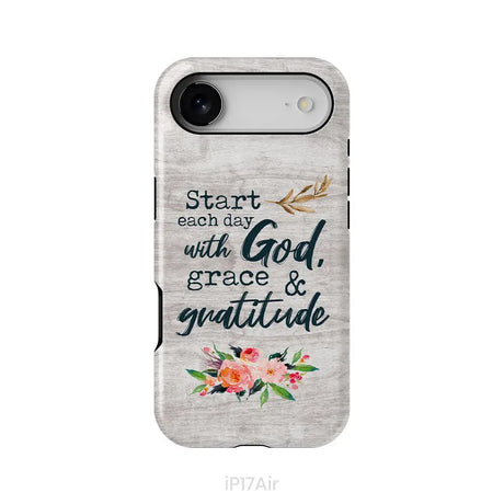 Start Each Day With God Grace And Gratitude Phone Case Christian Phone Case iPhone 17 Air / Tough Case