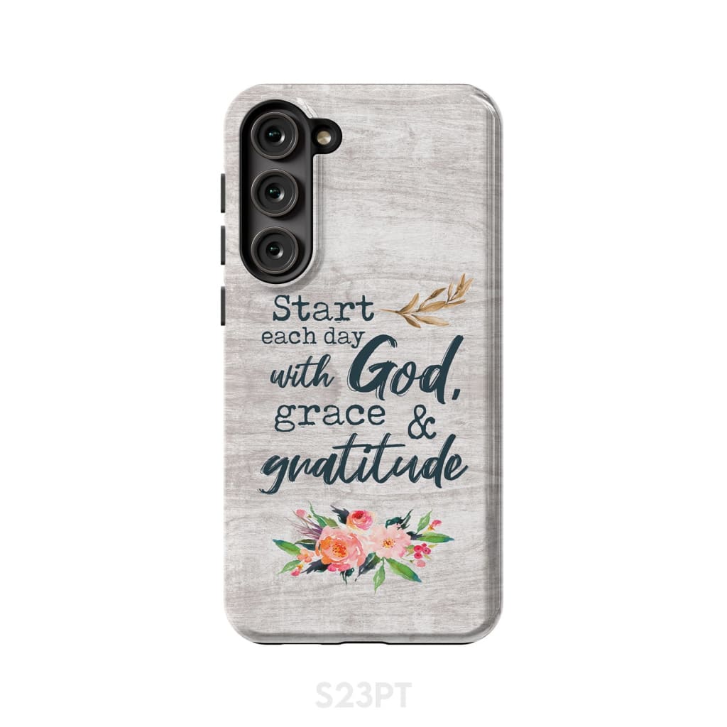 Start each day with God grace and gratitude phone case Christian Samsung Galaxy S23 Plus / Tough
