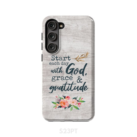 Start each day with God grace and gratitude phone case Christian Samsung Galaxy S23 Plus / Tough