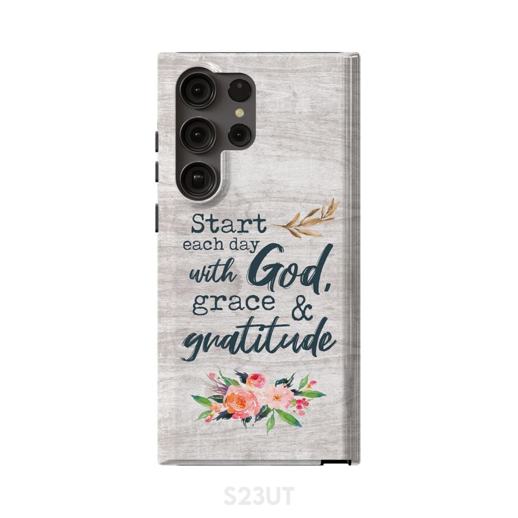 Start each day with God grace and gratitude phone case Christian Samsung Galaxy S23 Ultra / Tough