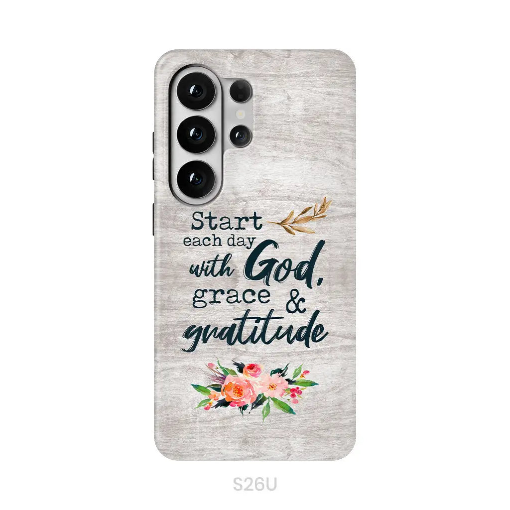 Start Each Day With God Grace And Gratitude Phone Case Christian Phone Case Samsung Galaxy S26 Ultra / Tough Case