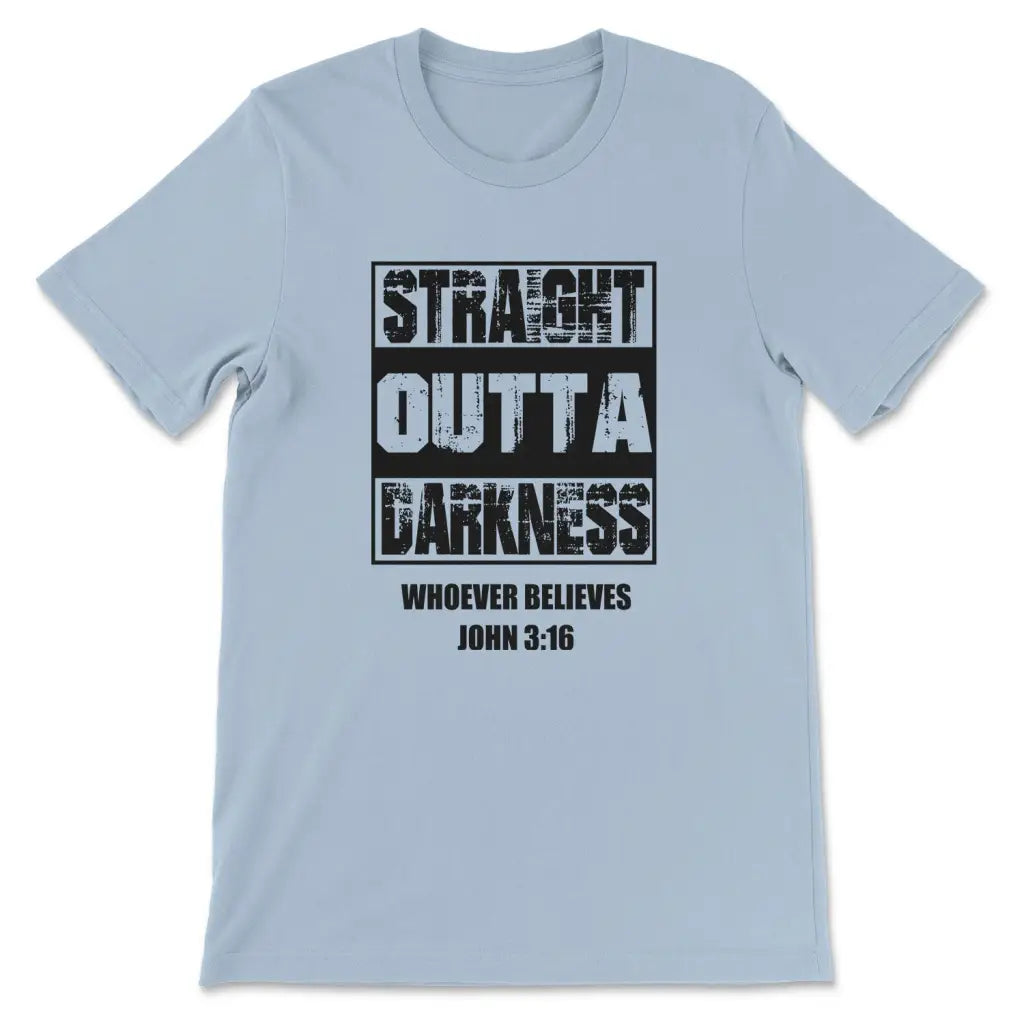 Straight Outta Darkness Whoever Believes Christian T Shirt Straight Outta Darkness Whoever Believes Christian T Shirt