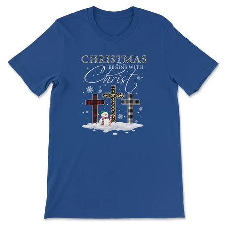 T-shirt Christmas Begins With Christ Crosses Snowman Christmas T-shirt True Royal / S