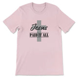 T-shirt Jesus Paid It All Shirt Pink / S