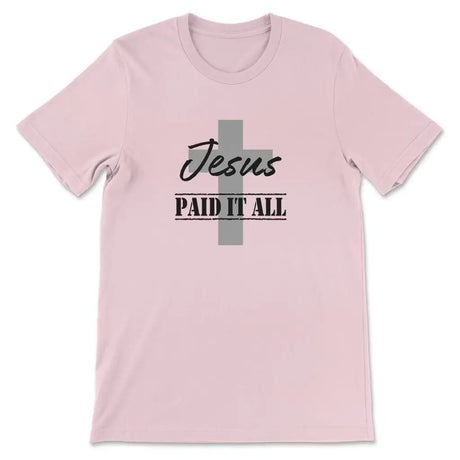 T-shirt Jesus Paid It All Shirt Pink / S
