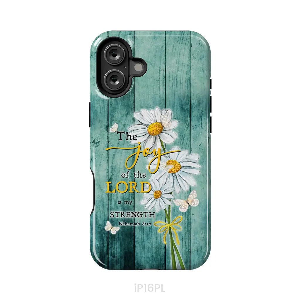 The Joy of the Lord is My Strength Nehemiah 8:10 Daisy Flowers Phone Case iPhone 16 Plus / Tough Case