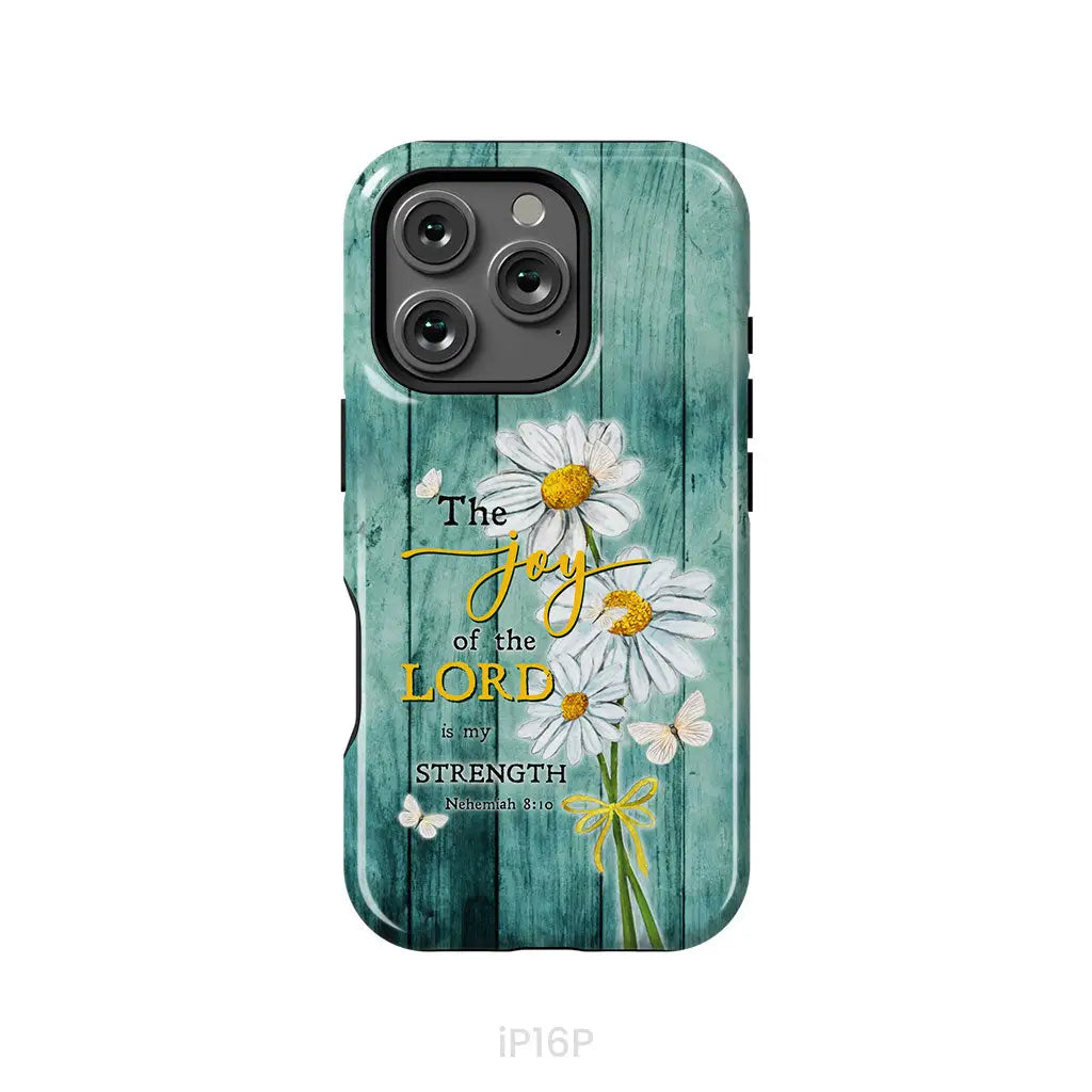 The Joy of the Lord is My Strength Nehemiah 8:10 Daisy Flowers Phone Case iPhone 16 Pro / Tough Case