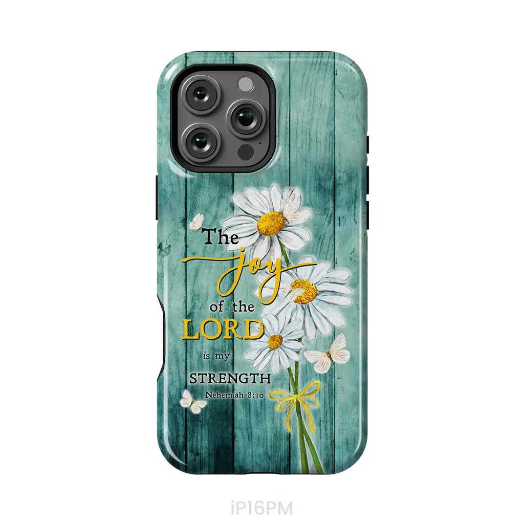 The Joy of the Lord is My Strength Nehemiah 8:10 Daisy Flowers Phone Case iPhone 16 Pro Max / Tough Case