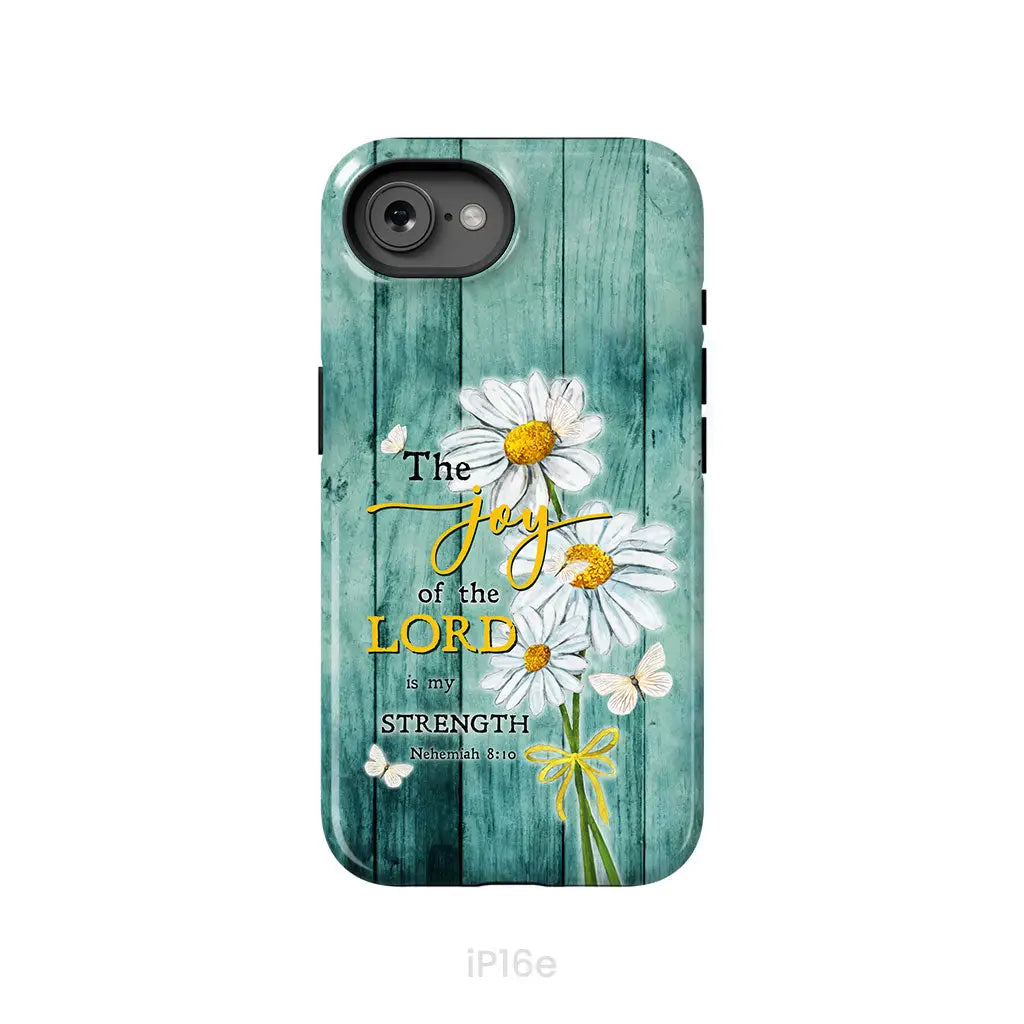 The Joy of the Lord is My Strength Nehemiah 8:10 Daisy Flowers Phone Case iPhone 16e / Tough Case