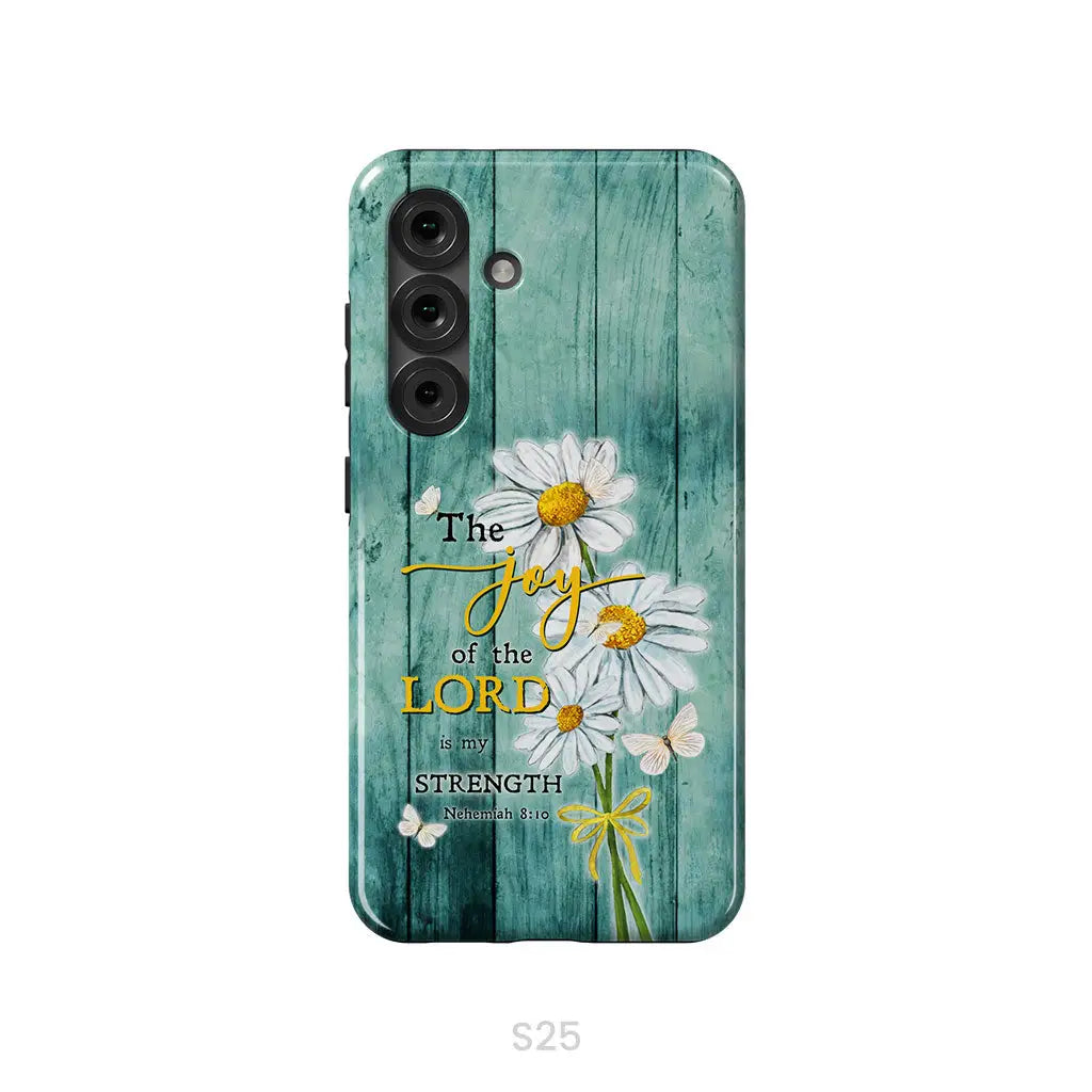 The Joy of the Lord is My Strength Nehemiah 8:10 Daisy Flowers Phone Case Samsung Galaxy S25 / Tough Case