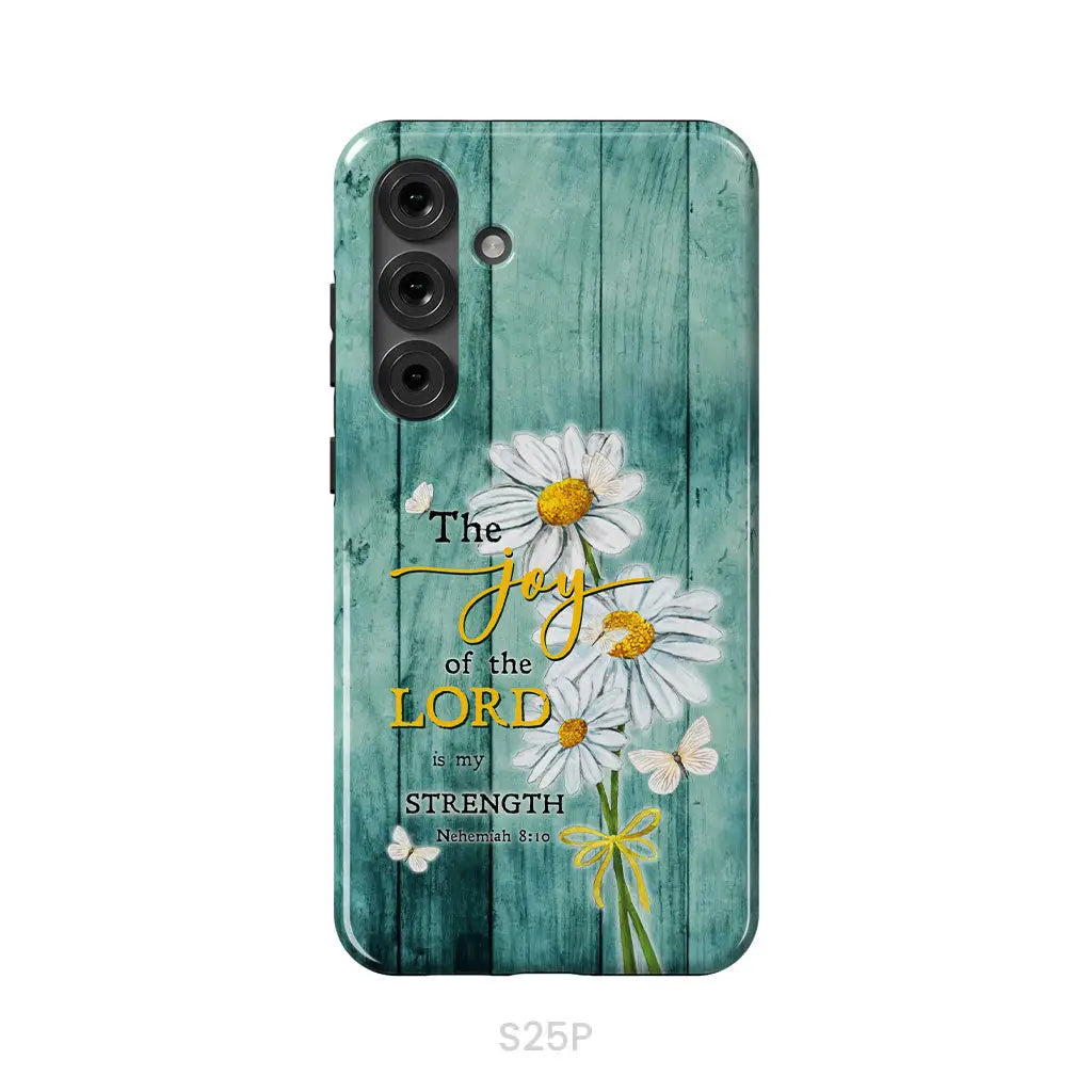 The Joy of the Lord is My Strength Nehemiah 8:10 Daisy Flowers Phone Case Samsung Galaxy S25 Plus / Tough Case