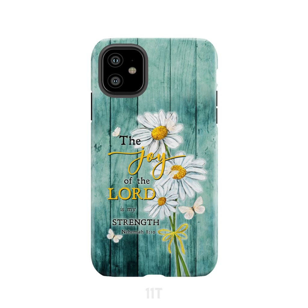 The Joy of Lord is My Strength Nehemiah 8:10 Daisy Flowers Phone Case iPhone 11 / Tough