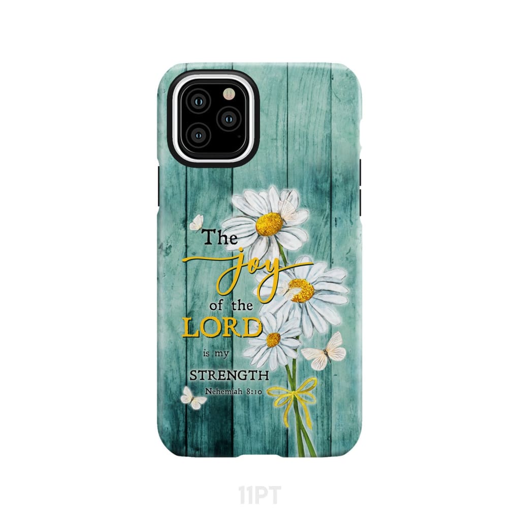 The Joy of Lord is My Strength Nehemiah 8:10 Daisy Flowers Phone Case iPhone 11 Pro / Tough